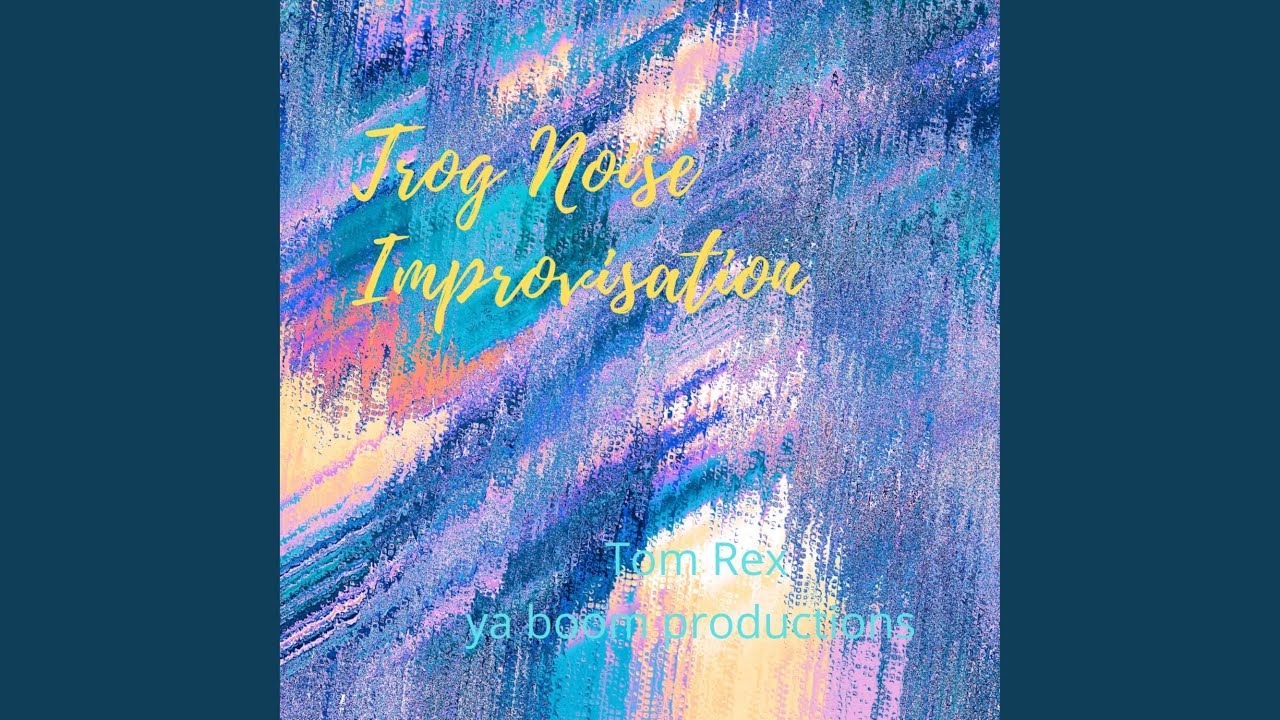 Trog Noise Improvisation