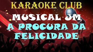 MUSICAL JM - A PROCURA DA FELICIDADE ( KARAOKE )