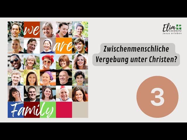 Zwischenmeschliche Vergebung unter Christen? - We Are Family 3 / Markus Geyer
