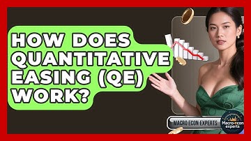 How Does Quantitative Easing (QE) Work? - Macroecon Experts