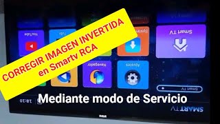 Corregir imagen invertida Smartv RCA