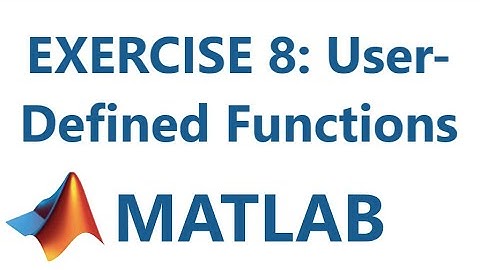 Matlab: Exercise 8: User-Defined Functions