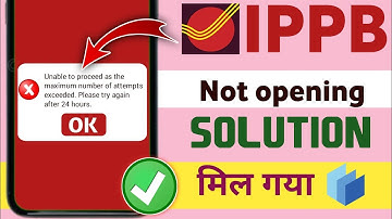 ippb me account nhi bn rha। unable To proceed as the maximum number of attempts entered solved