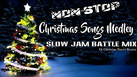 Christmas Songs Medley Slow Jam Battle Mix - Dj Christian Nayve