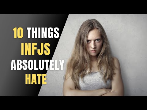 10 things INFJs absolutely hate