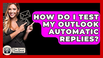 How Do I Test My Outlook Automatic Replies? - TheEmailToolbox.com
