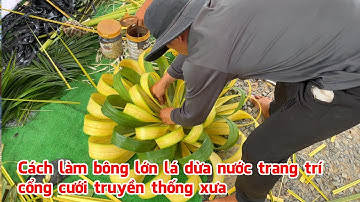 Cách làm bông lớn lá dừa nước trang trí cổng cưới truyền thống xưa