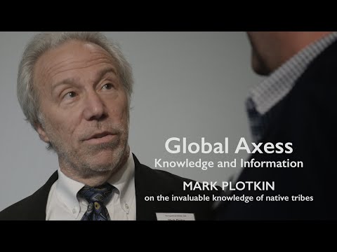 Global Axess 2018 - Mark Plotkin on the invaluable knowledge of native tribes