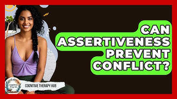 Can Assertiveness Prevent Conflict? - Cognitive Therapy Hub