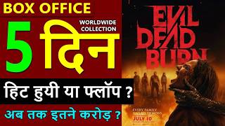 Evil Dead Burn Box Office Collection Day 5, evil dead burn total worldwide collection, hit or flop