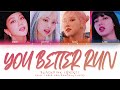 Blackpink you better run lyrics  you better run  color coded hanromeng lyrics mix by mld