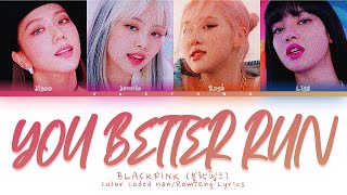 Blackpink You Better Run Lyrics 블랙핑크 You Better Run 가사 Color Coded Hanromeng Lyrics Mix By Mld