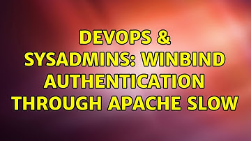 DevOps & SysAdmins: winbind authentication through apache slow (2 Solutions!!)
