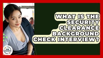 What Is The Security Clearance Background Check Interview? - Job Success Network