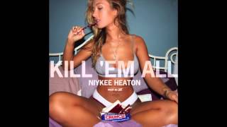 Watch Niykee Heaton Kill Em All video