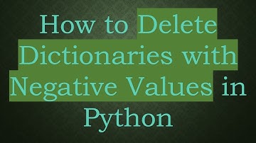 How to Delete Dictionaries with Negative Values in Python