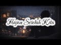 Hujan Setelah Kita | Lagu Tentang Belajar Ikhlas Setelah Putus Cinta