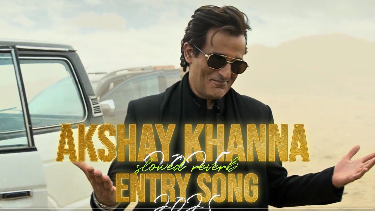 AKSHAYE KHANNA ARABIC ENTRY SONG II FROM "DHURANDHAR "Il FULL SONG II Slowed Reverb