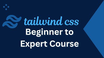 Tailwind CSS Tutorial - Beginner to Expert Course