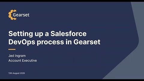 Webinar: How to set up a Salesforce DevOps process in Gearset