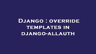 Django : override templates in django-allauth