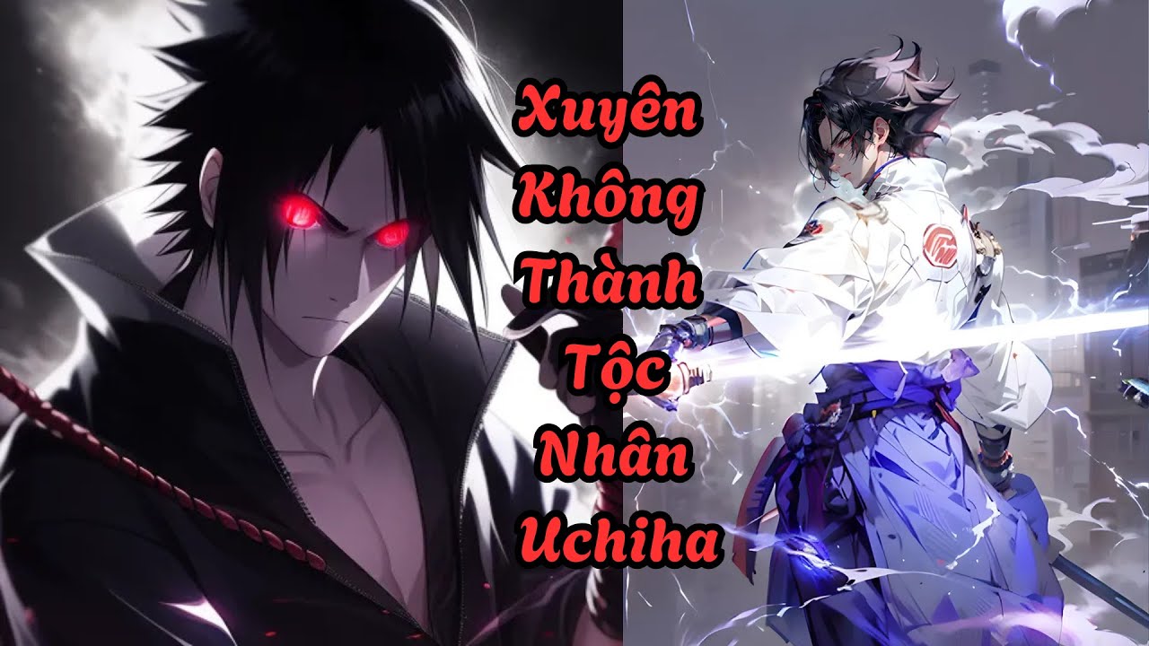 Xuyên Không Thành 1 Tộc Nhân Uchiha | Yu Vietsub