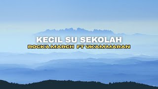 Download Lagu KECIL SU SEKOLAH ( KALAU WAKTU ITU KO TRA TOLAK SA PU LOVE ) - ROCKA MARCH FT UKAM MARAN ( Lirik ) MP3