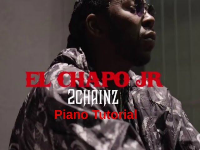 2 Chainz El Chapo Jr Piano Tutorial Youtube