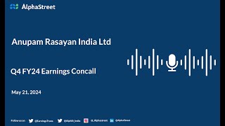 Anupam Rasayan India Ltd Q4 Fy2023-24 Earnings Conference Call