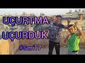 UÇURTMA UÇURDUK #Seri17