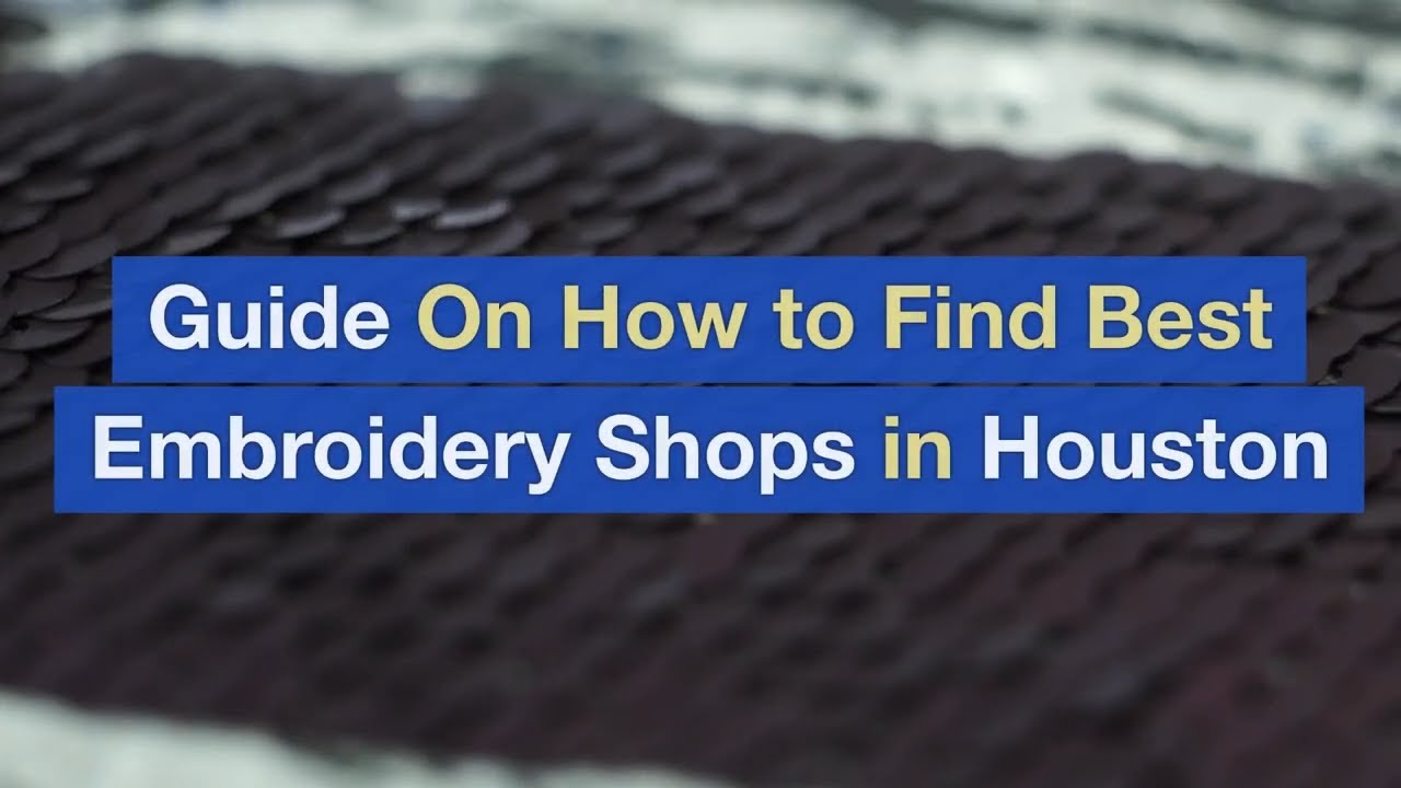 Guide On How to Find Best Embroidery Shops in Houston YouTube