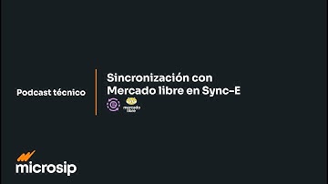 Podcast: sincronización con Mercado Libre en Sync-E