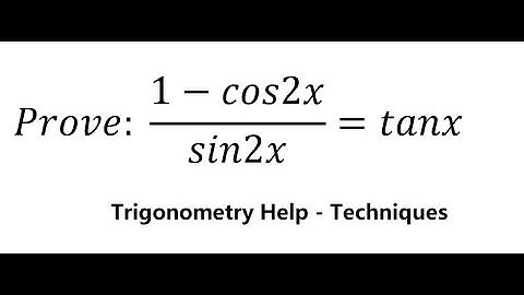 Trigonometry Help: Prove: (1-cos2x)/sin2x=tanx - Techniques - Solutions