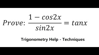 Trigonometry Help Prove 1-Cos2Xsin2Xtanx - Techniques - Solutions