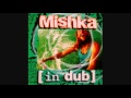 Mishka vs mad professor  mishka in dub catch this one still got love