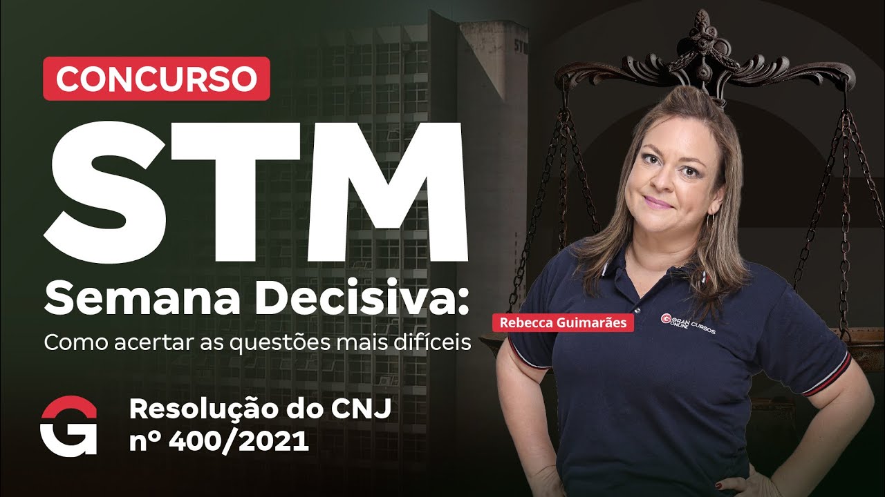 Concurso STM | Semana Decisiva: Como Acertar as questões Mais Difíceis: Resolução do CNJ nº 400/2021