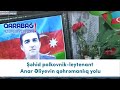 Şəhid polkovnik-leytenant Anar Əliyevin qəhrəmanlıq yolu (02.12.2020)