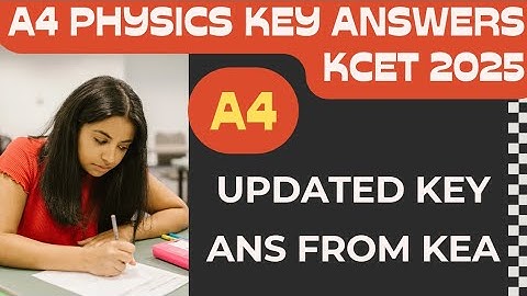 A4 Physics Updated Key Answers: Official KEA Updated Solutions! | KCET 2025 | Check Answers OMR