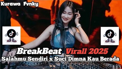 DJ BREAKBEAT FYP VIRAL 2025 || SALAHMU SENDIRI X SUCI DIMANA KINI KAU BERADA