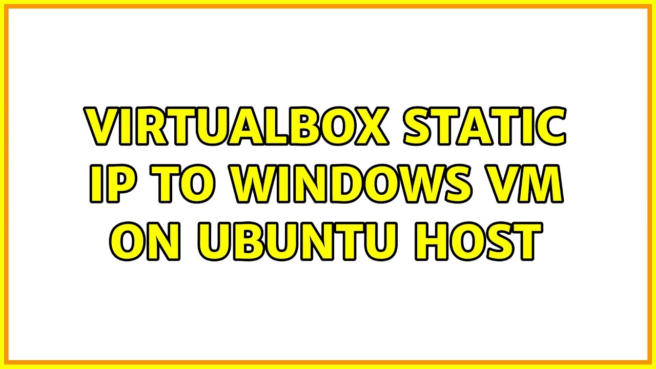 Ubuntu Virtualbox Static IP To Windows VM On Ubuntu Host YouTube ubuntu-virtualbox-static-ip-to-windows-vm-on-ubuntu-host-youtube