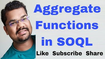 Aggregate Functions in SOQL Query with GROUP BY and Having Clause | Salesforce Object Query Language