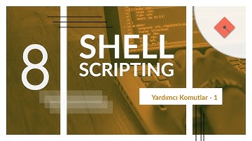 Yakın Kampüs - Shell Scripting -8- Yardımcı Komutlar -1