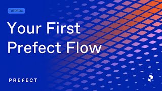 An Introduction to Your First Prefect Flow