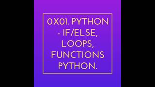 0x01. Python - if/else, loops, functions