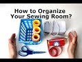 8 Tips for Organizing Your Sewing Room