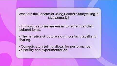 What Are the Benefits of Using Comedic Storytelling in Live Comedy? | Open Mic Manual News