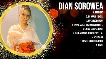 Dian Sorowea 2024 Greatest Hits ~ Dian Sorowea Songs ~ Dian Sorowea Top Songs