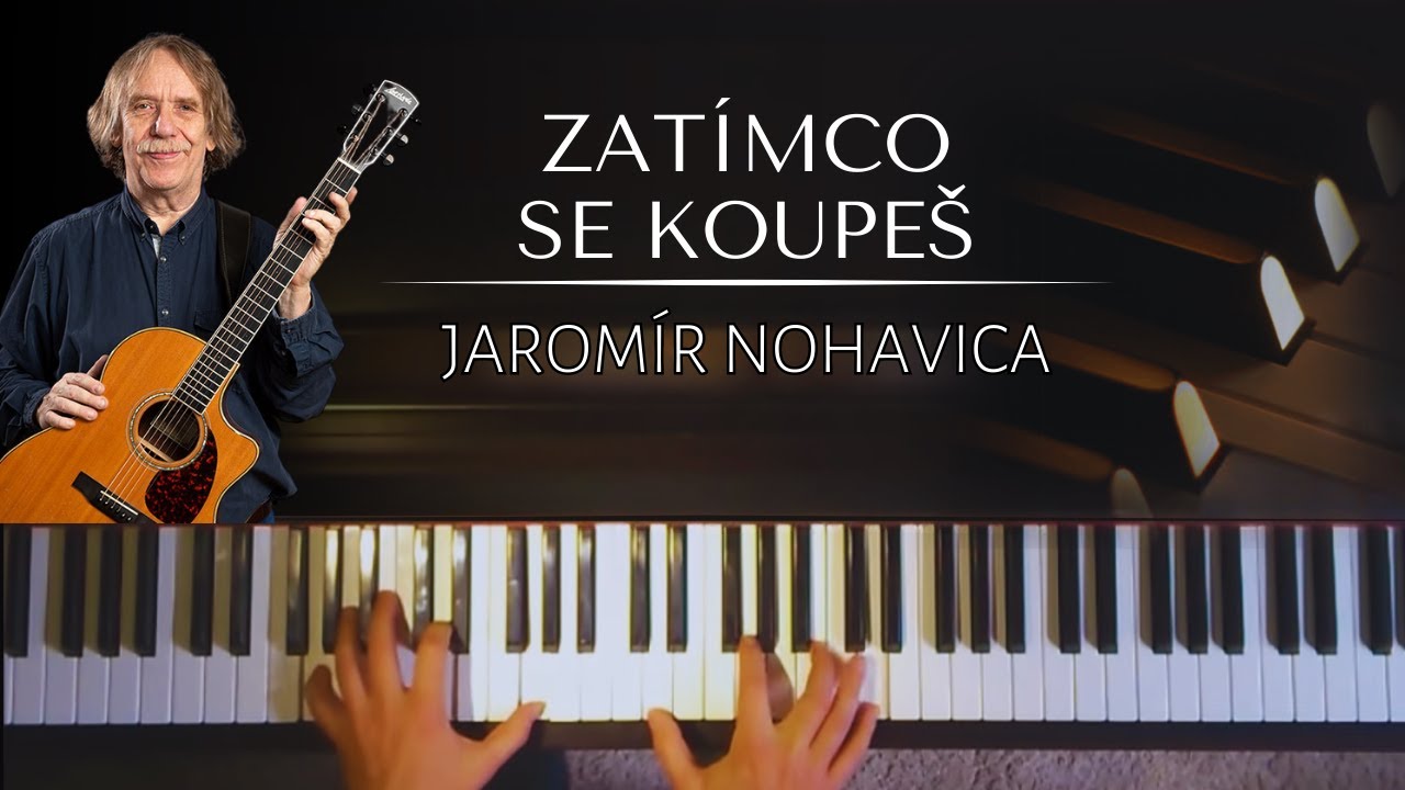 Zatímco se koupeš + noty pro piano - Jaromír Nohavica (accordi)
