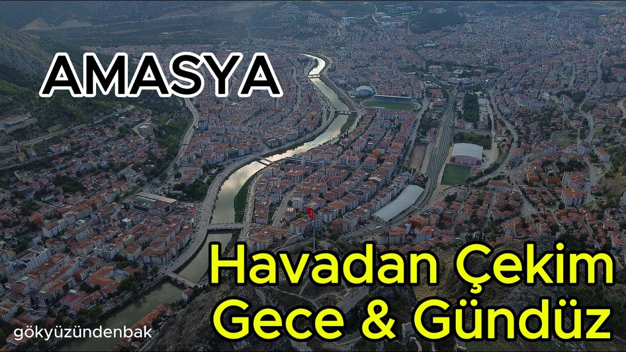 Amasya Havadan Çekim Gece & Gündüz