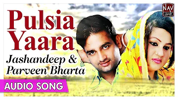 Pulsia Yaara | Jashandeep & Parveen Bharta | Superhit Punjabi Duet Songs | Priya Audio